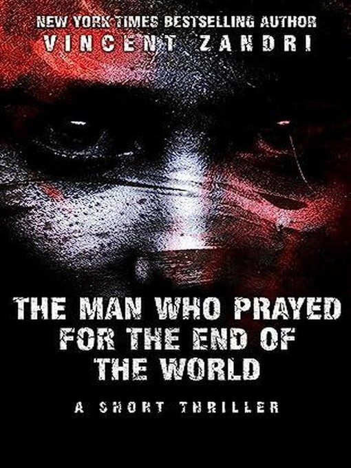 Title details for The Man Who Prayed for the End of the World by Vincent Zandri - Available